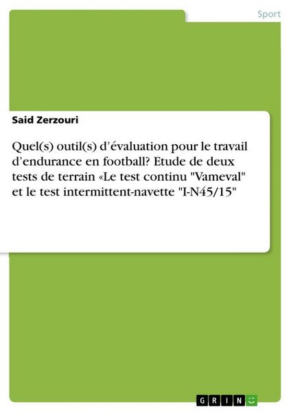 Produktbild: Quel(s) outil(s) d'&eacute;valuation pour le travail d'endurance en football? Etude de deux tests de terrain 'Le test continu "Vameval" et le test intermitte