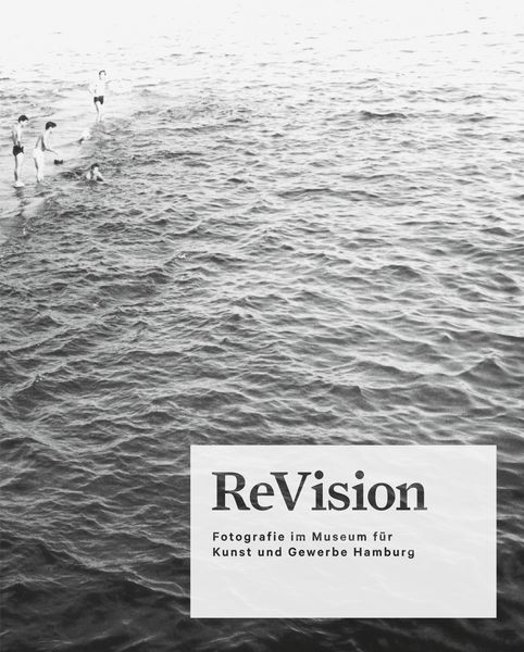 Produktbild: ReVision. Fotografie im Museum f&uuml;r Kunst und Gewerbe Hamburg