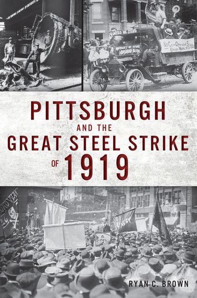 Produktbild: Pittsburgh and the Great Steel Strike of 1919