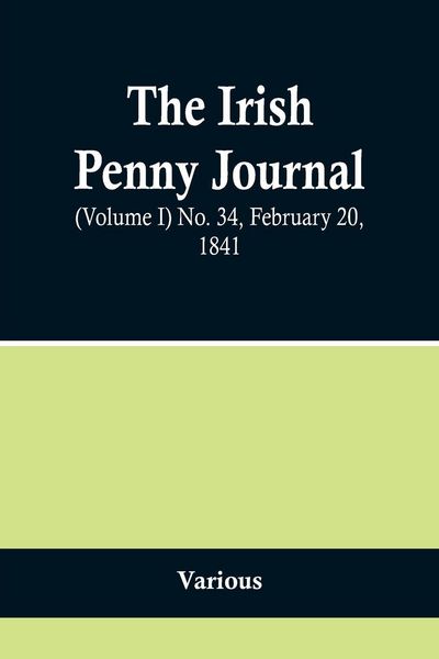 Produktbild: The Irish Penny Journal, (Volume I) No. 34, February 20, 1841