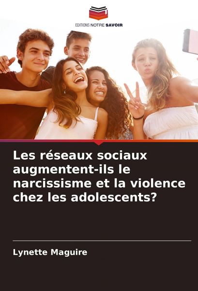 Produktbild: Les r&eacute;seaux sociaux augmentent-ils le narcissisme et la violence chez les adolescents?