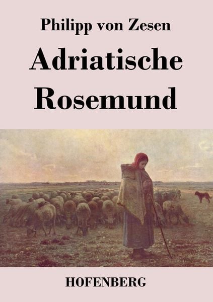 Adriatische Rosemund, Taschenbuch von Philipp Zesen, BoD - Books on Demand, 9783843021401