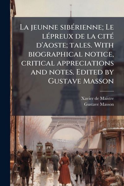 Produktbild: La jeunne sib&Atilde;(c)rienne; Le l&Atilde;(c)preux de la cit&Atilde;(c) d'Aoste; tales. With biographical notice, critical appreciations and notes. Edited by Gustave Masson