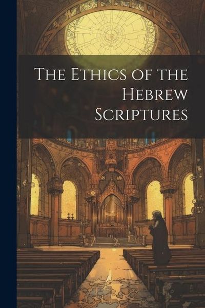 Produktbild: The Ethics of the Hebrew Scriptures