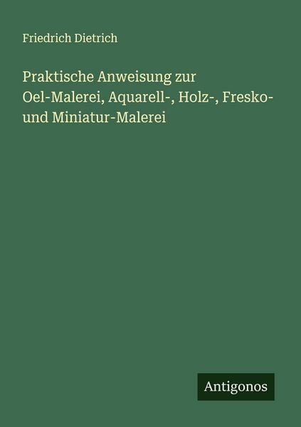 Produktbild: Praktische Anweisung zur Oel-Malerei, Aquarell-, Holz-, Fresko- und Miniatur-Malerei