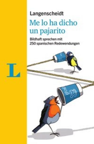 Langenscheidt Me lo ha dicho un pajarito - mit Redewendungen und Quiz spielerisc, Taschenbuch von Alejandro Mestre Vives, Langenscheidt, 9783468431272
