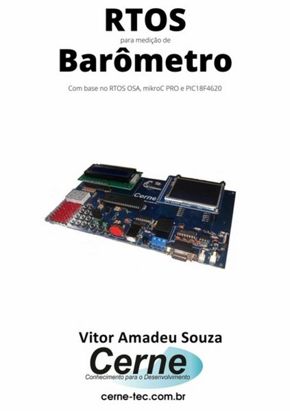 Produktbild: Rtos Para Medi&ccedil;&atilde;o De Bar&ocirc;metro Com Base No Rtos Osa, Mikroc Pro E Pic18f4620
