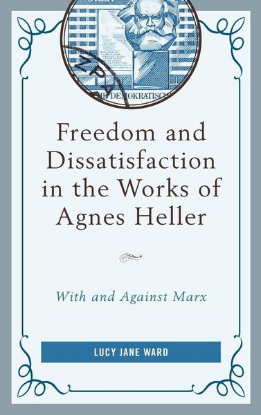 Produktbild: Freedom and Dissatisfaction in the Works of Agnes Heller