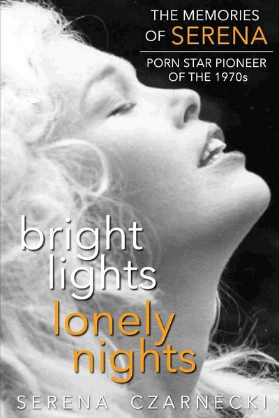 Produktbild: Bright Lights, Lonely Nights - The Memories of Serena, Porn Star Pioneer of the 1970s