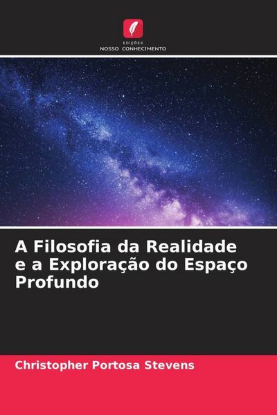 Produktbild: A Filosofia da Realidade e a Explora&ccedil;&atilde;o do Espa&ccedil;o Profundo