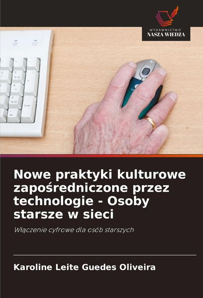 Produktbild: Nowe praktyki kulturowe zapo&iquest;redniczone przez technologie - Osoby starsze w sieci