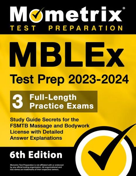 Produktbild: MBLEx Test Prep 2023-2024 - 3 Full-Length Practice Exams, Study Guide Secrets for the Fsmtb Massage and Bodywork License with Detailed Answer Explanat
