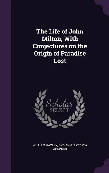 Produktbild: The Life of John Milton, With Conjectures on the Origin of Paradise Lost