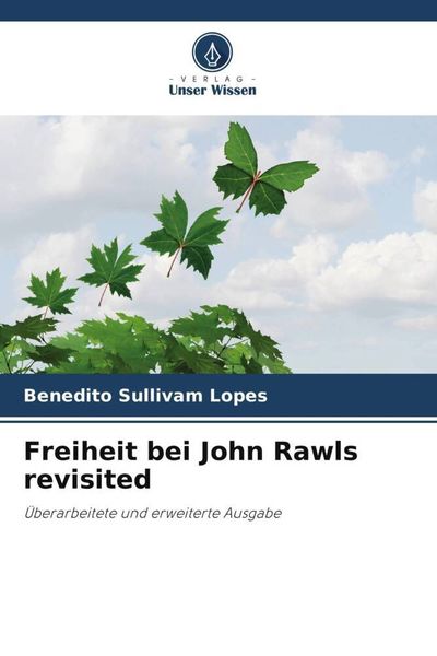 Freiheit bei John Rawls revisited, Taschenbuch von Benedito Sullivam Lopes, Verlag Unser Wissen, 9786206300595