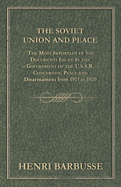 Produktbild: The Soviet Union and Peace - The Most Important of the Documents Issued by the Government of the U.S.S.R. Concerning Peace and Disarmament from 1917 T