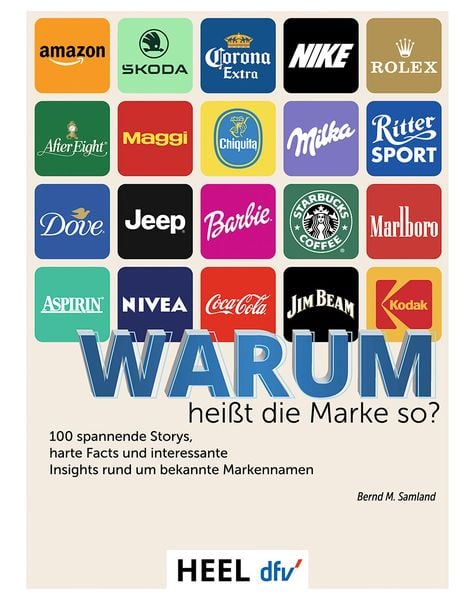 100 Markennamen - Warum heißt die Marke so?, Gebundene Ausgabe von Bernd M. Samland, Heel, 978-3-7588-0003-0