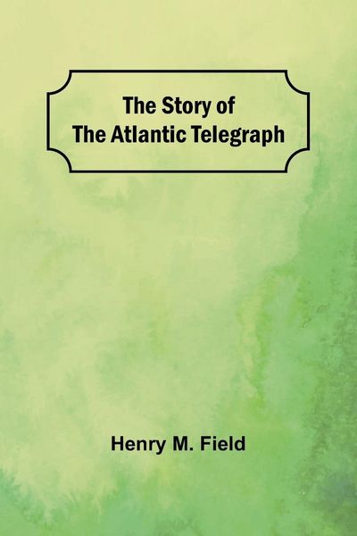 Produktbild: The Story of the Atlantic Telegraph