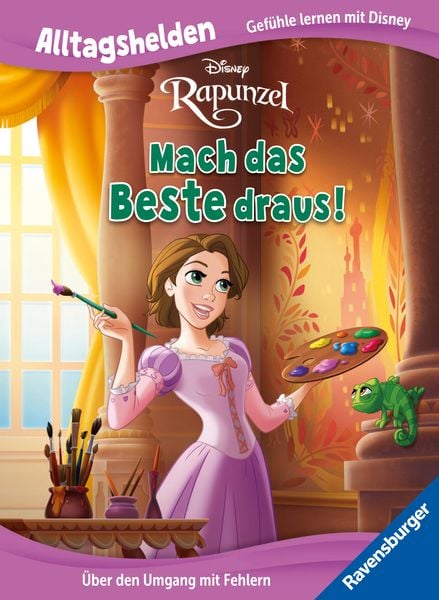 Produktbild: Alltagshelden - Gef&uuml;hle lernen mit Disney: Disney Prinzessinnen - Rapunzel: Mach das Beste draus! &Uuml;ber den Umgang mit Fehlern.
