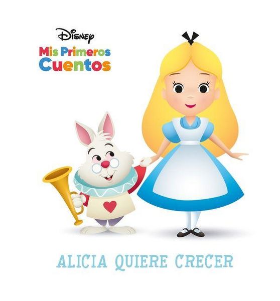 Produktbild: Disney MIS Primeros Cuentos Alicia Quiere Crecer (Disney My First Stories Alice Wants to Grow)