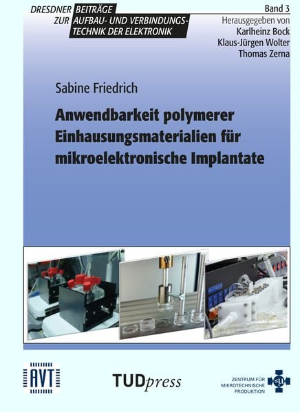 Anwendbarkeit polymerer Einhausungsmaterialien für mikroelektronische Implantate, Paperback von Sabine Friedrich, TUDpress, 9783959081382