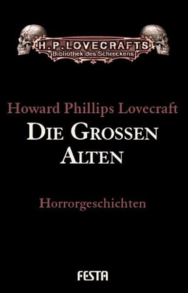 Gesammelte Werke. Erzählungen / Die Großen Alten, Gebundene Ausgabe von Howard Phillips Lovecraft, Festa, 978-3-86552-067-8