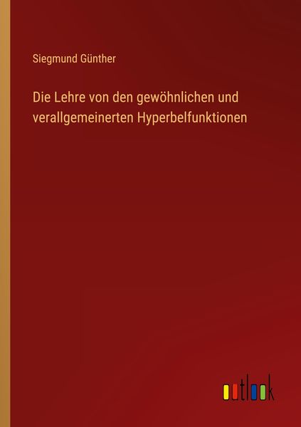 Produktbild: Die Lehre von den gew&ouml;hnlichen und verallgemeinerten Hyperbelfunktionen