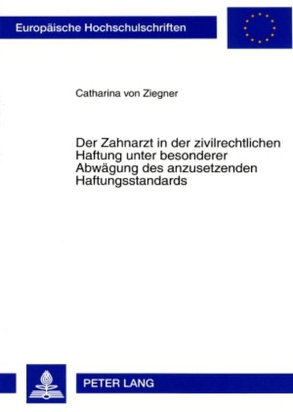 Produktbild: Der Zahnarzt in der zivilrechtlichen Haftung unter besonderer Abw&auml;gung des anzusetzenden Haftungsstandards
