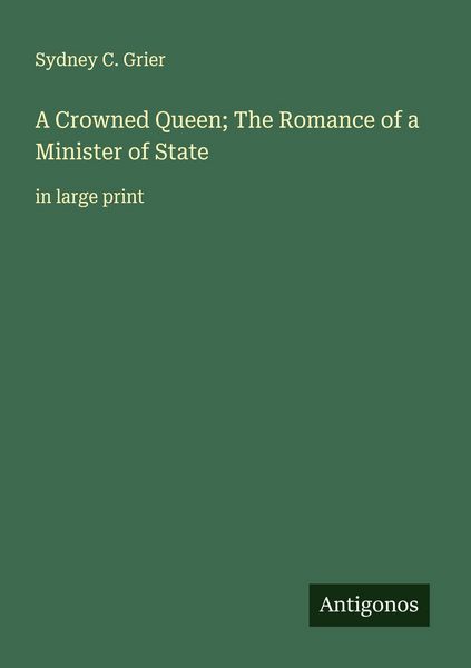 Produktbild: A Crowned Queen; The Romance of a Minister of State
