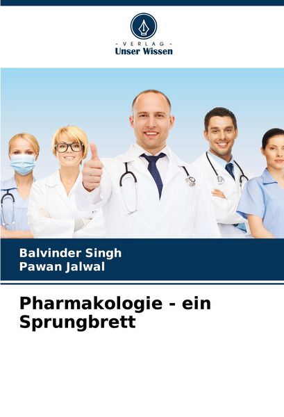 Pharmakologie - ein Sprungbrett, Taschenbuch von Balvinder Singh , Pawan Jalwal, Verlag Unser Wissen, 9786207212200