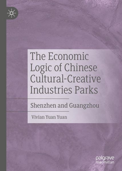 Produktbild: The Economic Logic of Chinese Cultural-Creative Industries Parks