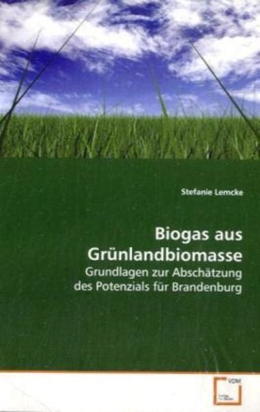 Lemcke, S: Biogas aus Grünlandbiomasse, Taschenbuch von Stefanie Lemcke, VDM, 9783639008739