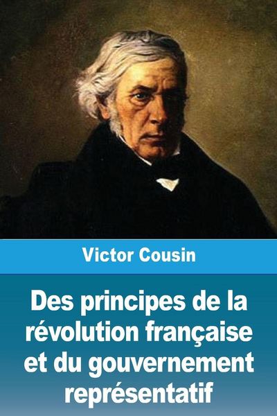 Produktbild: Des principes de la r&eacute;volution fran&ccedil;aise et du gouvernement repr&eacute;sentatif