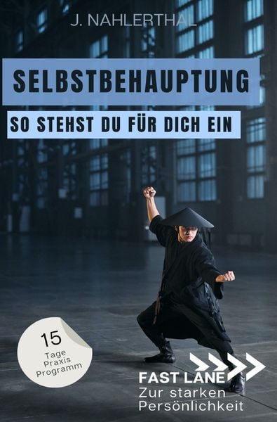 Produktbild: Fast lane zur starken Pers&ouml;nlichkeit / Steh f&uuml;r Dich ein! In 15 Tagen zu Selbstbehauptung und einem starken Ich