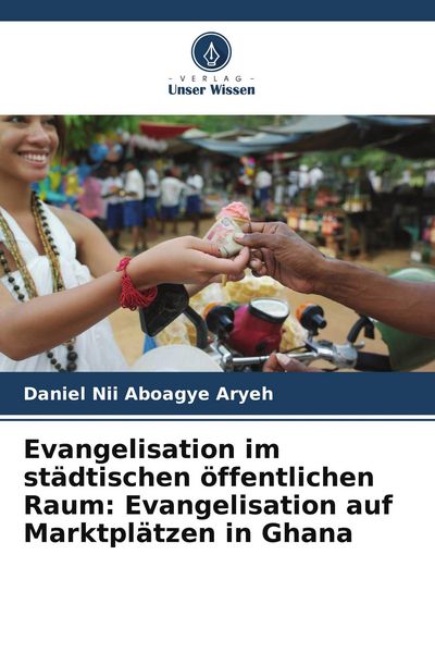 Produktbild: Evangelisation im st&auml;dtischen &ouml;ffentlichen Raum: Evangelisation auf Marktpl&auml;tzen in Ghana