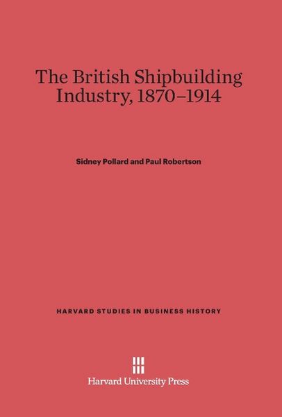 Produktbild: The British Shipbuilding Industry, 1870-1914