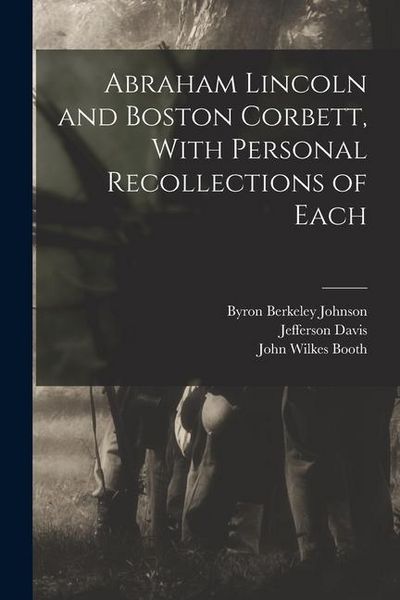 Produktbild: Abraham Lincoln and Boston Corbett, With Personal Recollections of Each