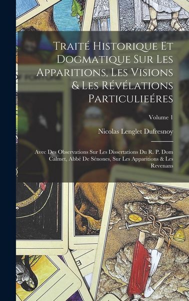 Produktbild: Trait&eacute; Historique Et Dogmatique Sur Les Apparitions, Les Visions & Les R&eacute;v&eacute;lations Particulie&eacute;res