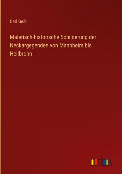 Produktbild: Malerisch-historische Schilderung der Neckargegenden von Mannheim bis Heilbronn