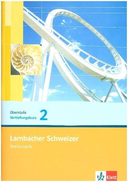 Lambacher Schweizer. Vertiefungskurs für die Einführungsphase/Qualifikationsphase. Arbeitsheft Band 2. Allgemeine Ausgab