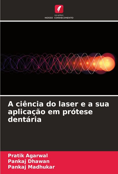 Produktbild: A ci&ecirc;ncia do laser e a sua aplica&ccedil;&atilde;o em pr&oacute;tese dent&aacute;ria