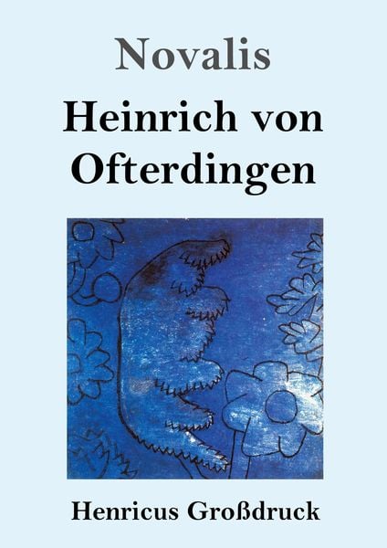 Heinrich von Ofterdingen (Großdruck), Taschenbuch von Novalis, BoD - Books on Demand, 9783847834922
