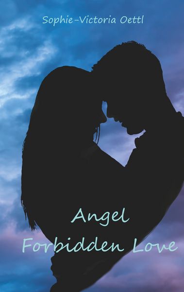 Angel - Forbidden Love, Taschenbuch von Sophie-Victoria Oettl, Twentysix Epic, 9783740764401
