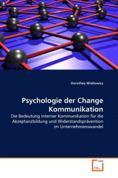 Wiellowicz, D: Psychologie der Change Kommunikation, Taschenbuch von Dorothea Wiellowicz, VDM, 9783639364118