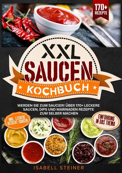 XXL Saucen Kochbuch, Taschenbuch von Isabell Steiner, Tredition, 9783384549709