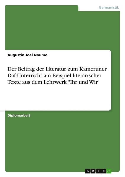 Der Beitrag der Literatur zum Kameruner Daf-Unterricht am Beispiel literarischer Texte aus dem Lehrwerk 'Ihr und Wir'; Taschenbuch von Augustin Joel