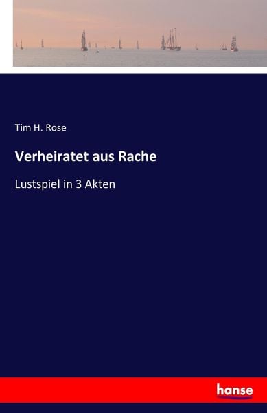 Verheiratet aus Rache, Taschenbuch von Tim H. Rose, Hansebooks, 9783743314375