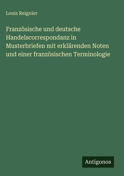 Produktbild: Franz&ouml;sische und deutsche Handelscorrespondanz in Musterbriefen mit erkl&auml;renden Noten und einer franz&ouml;sischen Terminologie