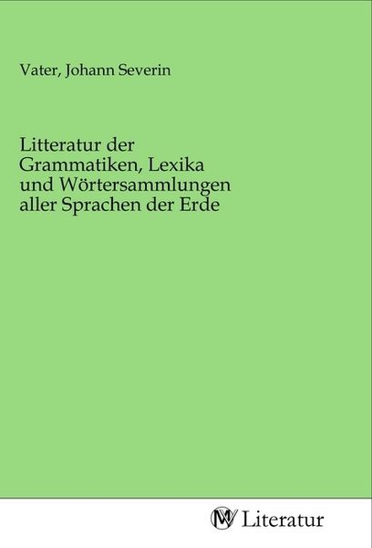 Litteratur der Grammatiken, Lexika und Wörtersammlungen aller Sprachen der Erde, Taschenbuch von , MV-Literatur, 9783968749808