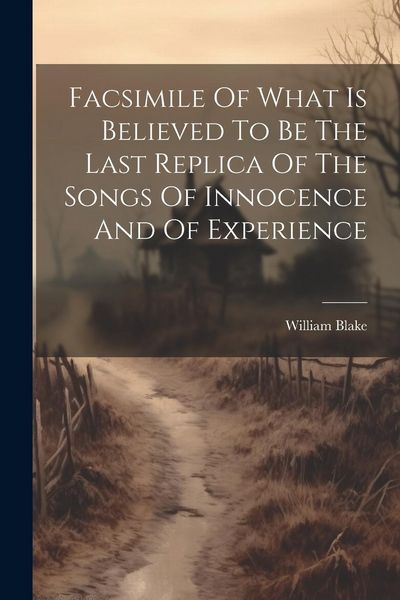 Produktbild: Facsimile Of What Is Believed To Be The Last Replica Of The Songs Of Innocence And Of Experience