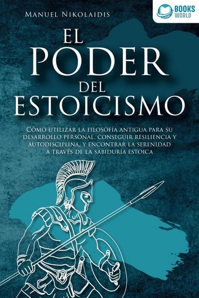 Produktbild: EL PODER DEL ESTOICISMO: C&oacute;mo utilizar la filosof&iacute;a antigua para su desarrollo personal, conseguir resiliencia y autodisciplina, y encontrar la sereni